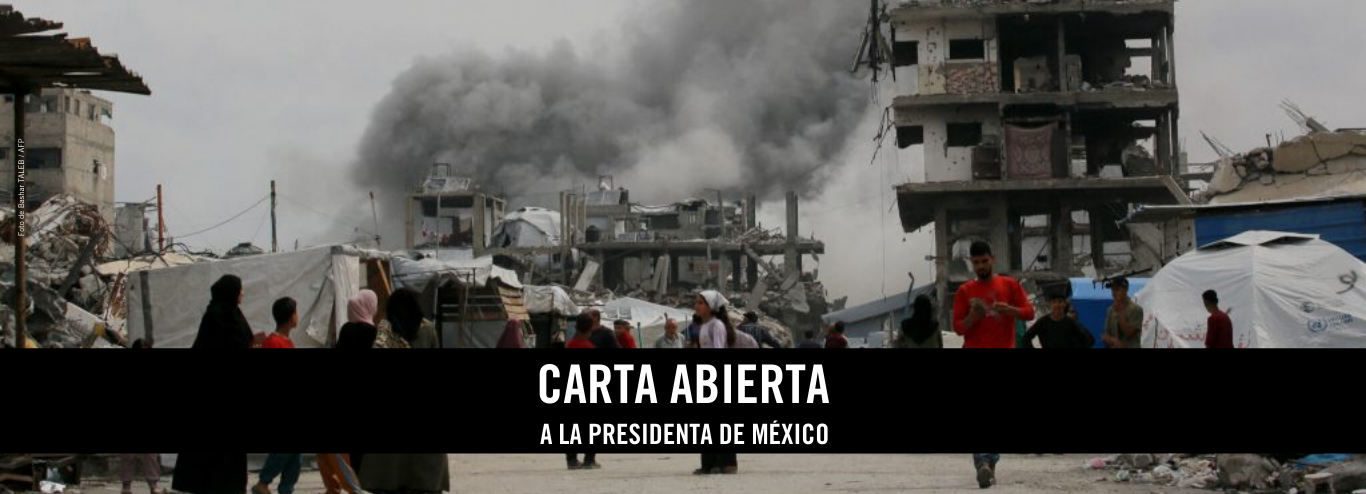 Carta abierta de Admistia Internacional a la presidenta de México Claudia Sheinbaum Pardo sobre un urgente cese al castigo colectivo de la población palestina y el fin del inhumano asedio de Gaza.